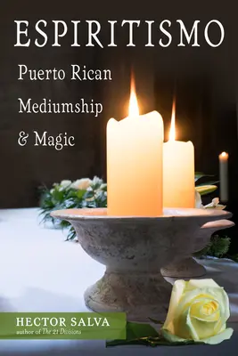 Espiritismo: medianità e magia portoricana - Espiritismo: Puerto Rican Mediumship & Magic