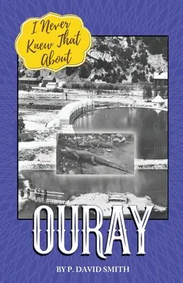 Non l'avevo mai saputo di Ouray - I Never Knew That About Ouray