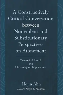 Una conversazione costruttivamente critica tra le prospettive nonviolente e sostitutive dell'espiazione - A Constructively Critical Conversation between Nonviolent and Substitutionary Perspectives on Atonement