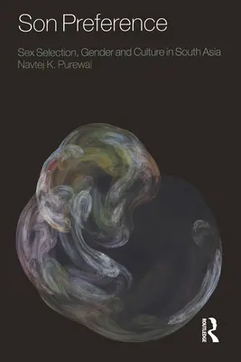 Preferenza del figlio - Selezione del sesso, genere e cultura in Asia meridionale - Son Preference - Sex Selection, Gender and Culture in South Asia
