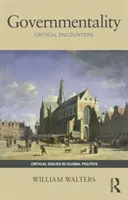 Governabilità - Incontri critici (Walters William (Carleton University Canada)) - Governmentality - Critical Encounters (Walters William (Carleton University Canada))
