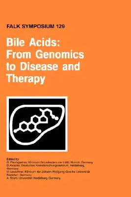 Acidi biliari: Dalla genomica alla malattia e alla terapia - Bile Acids: From Genomics to Disease and Therapy