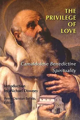 Il privilegio dell'amore: Spiritualità benedettina camaldolese - The Privilege of Love: Camaldolese Benedictine Spirituality
