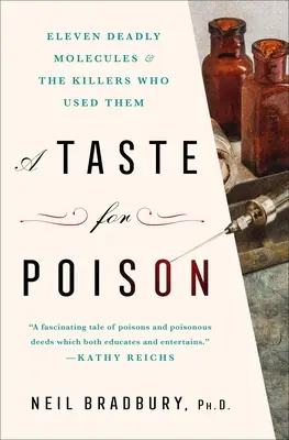 Il gusto del veleno: Undici molecole mortali e gli assassini che le hanno usate - A Taste for Poison: Eleven Deadly Molecules and the Killers Who Used Them