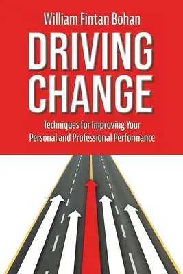 Guidare il cambiamento: Tecniche per migliorare le prestazioni personali e professionali - Driving Change: Techniques for improving your personal and professional performance
