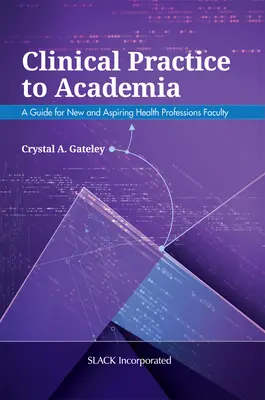 Dalla pratica clinica all'accademia: Una guida per nuovi e aspiranti docenti di professioni sanitarie - Clinical Practice to Academia: A Guide for New and Aspiring Health Professions Faculty
