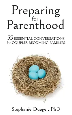 Prepararsi alla genitorialità: 55 conversazioni essenziali per le coppie che diventano famiglie - Preparing for Parenthood: 55 Essential Conversations for Couples Becoming Families