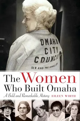 Le donne che hanno costruito Omaha: una storia audace e straordinaria - The Women Who Built Omaha: A Bold and Remarkable History