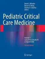 Medicina critica pediatrica: Volume 1: Cura del bambino gravemente malato o ferito - Pediatric Critical Care Medicine: Volume 1: Care of the Critically Ill or Injured Child