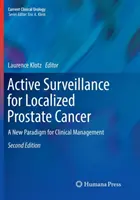 Sorveglianza attiva per il cancro alla prostata localizzato: Un nuovo paradigma per la gestione clinica - Active Surveillance for Localized Prostate Cancer: A New Paradigm for Clinical Management