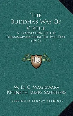 La via della virtù del Buddha: Una traduzione del Dhammapada dal testo pali (1912) - The Buddha's Way Of Virtue: A Translation Of The Dhammapada From The Pali Text (1912)