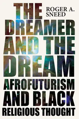 Il sognatore e il sogno: Afrofuturismo e pensiero religioso nero - The Dreamer and the Dream: Afrofuturism and Black Religious Thought