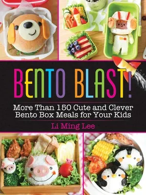 Bento Blast! Più di 150 pasti in scatola Bento carini e intelligenti per i vostri bambini - Bento Blast!: More Than 150 Cute and Clever Bento Box Meals for Your Kids