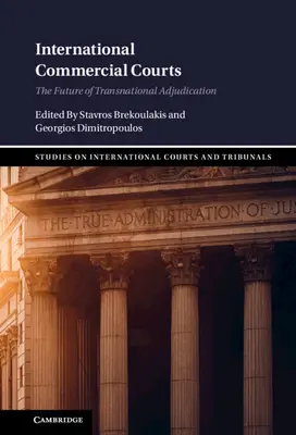 Tribunali commerciali internazionali: Il futuro dei tribunali transnazionali - International Commercial Courts: The Future of Transnational Adjudication