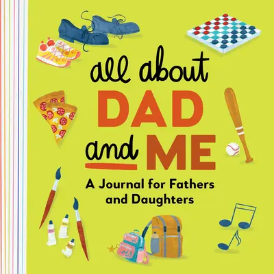 Tutto su me e papà: Un diario per padri e figlie - All about Dad and Me: A Journal for Fathers and Daughters