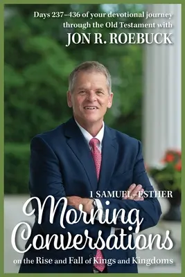 Conversazioni mattutine sull'ascesa e la caduta di re e regni: 1 Samuele-Esther - Morning Conversations on the Rise and Fall of Kings and Kingdoms: 1 Samuel-Esther