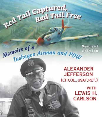Coda rossa catturata, coda rossa libera: Memorie di un aviatore Tuskegee e Pow, edizione rivista - Red Tail Captured, Red Tail Free: Memoirs of a Tuskegee Airman and Pow, Revised Edition