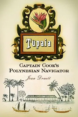 Tupaia: Il navigatore polinesiano del Capitano Cook - Tupaia: Captain Cook's Polynesian Navigator