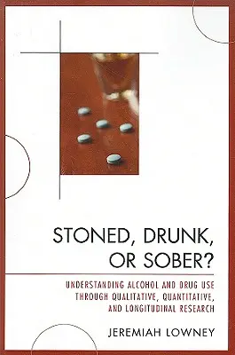 Sballati, ubriachi o sobri? Capire l'uso di alcol e droghe attraverso la ricerca qualitativa, quantitativa e longitudinale - Stoned, Drunk, or Sober?: Understanding Alcohol and Drug Use through Qualitative, Quantitative, and Longitudinal Research