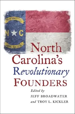 I fondatori rivoluzionari della Carolina del Nord - North Carolina's Revolutionary Founders