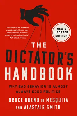 Il manuale del dittatore: Perché il cattivo comportamento è quasi sempre una buona politica - The Dictator's Handbook: Why Bad Behavior Is Almost Always Good Politics