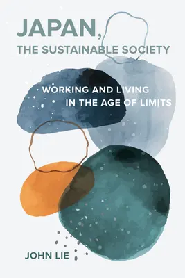 Giappone, la società sostenibile: L'ethos artigianale, le virtù ordinarie e la vita quotidiana nell'età dei limiti - Japan, the Sustainable Society: The Artisanal Ethos, Ordinary Virtues, and Everyday Life in the Age of Limits