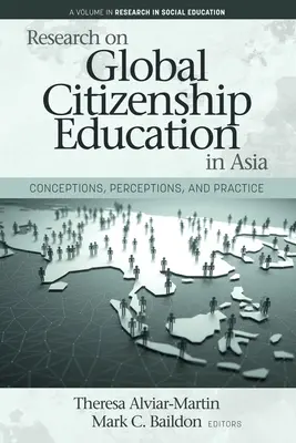 Ricerca sull'educazione alla cittadinanza globale in Asia: Concetti, percezioni e pratiche - Research on Global Citizenship Education in Asia: Conceptions, Perceptions, and Practice