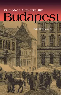 La Budapest di una volta e del futuro - The Once and Future Budapest