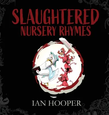 Filastrocche macellate: Per adulti - Slaughtered Nursery Rhymes: For Grown-Ups