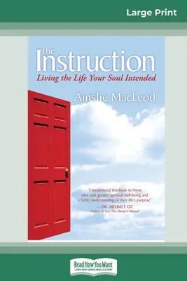 L'istruzione: Vivere la vita che la vostra anima ha voluto (edizione a grande stampa 16pt) - The Instruction: Living the Life Your Soul Intended (16pt Large Print Edition)