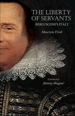 La libertà dei servi: L'Italia di Berlusconi - The Liberty of Servants: Berlusconi's Italy