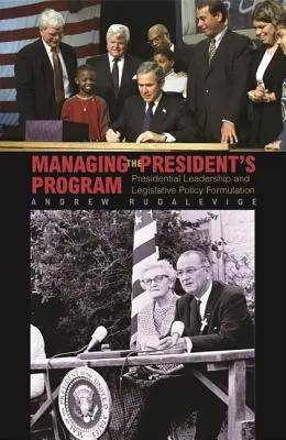 Gestire il programma del Presidente: Leadership presidenziale e formulazione delle politiche legislative - Managing the President's Program: Presidential Leadership and Legislative Policy Formulation