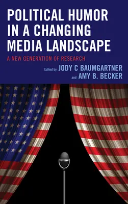 L'umorismo politico in un panorama mediatico in evoluzione: Una nuova generazione di ricerche - Political Humor in a Changing Media Landscape: A New Generation of Research