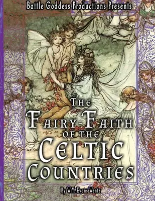 La fede fatata dei paesi celtici con illustrazioni - The Fairy-Faith of the Celtic Countries with Illustrations