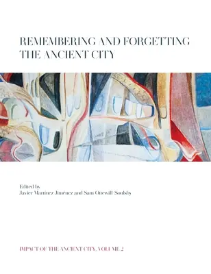 Ricordare e dimenticare la città antica - Remembering and Forgetting the Ancient City