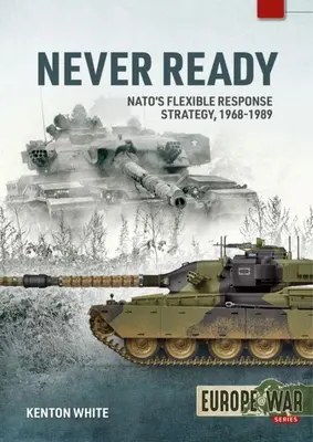 Mai pronti: La strategia di risposta flessibile della Nato, 1968-1989 - Never Ready: Nato's Flexible Response Strategy, 1968-1989