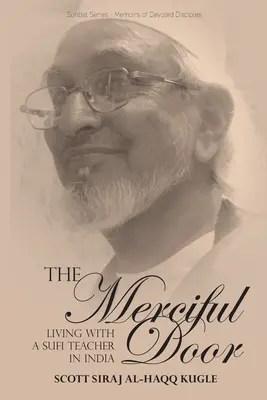 La porta misericordiosa: Vivere con un maestro sufi in India - The Merciful Door: Living with a Sufi Teacher in India