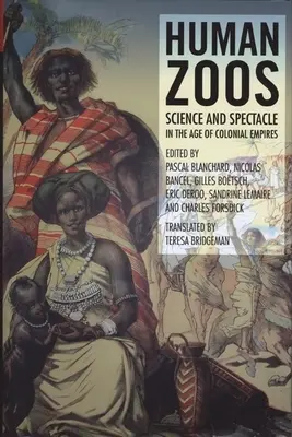Zoo umani: Scienza e spettacolo nell'età dell'impero - Human Zoos: Science and Spectacle in the Age of Empire