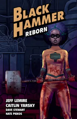 Black Hammer Volume 5: Rinascere Parte Prima - Black Hammer Volume 5: Reborn Part One