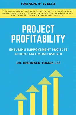 La redditività del progetto: Garantire che i progetti di miglioramento raggiungano il massimo ROI di cassa - Project Profitability: Ensuring Improvement Projects Achieve Maximum Cash ROI