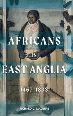 Gli africani in Anglia orientale, 1467-1833 - Africans in East Anglia, 1467-1833