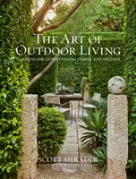 L'arte di vivere all'aperto: Giardini per intrattenere la famiglia e gli amici - The Art of Outdoor Living: Gardens for Entertaining Family and Friends