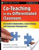 Co-insegnamento nella classe differenziata: Collaborazione di successo, progettazione delle lezioni e gestione della classe, classi 5-12 - Co-Teaching in the Differentiated Classroom: Successful Collaboration, Lesson Design, and Classroom Management, Grades 5-12