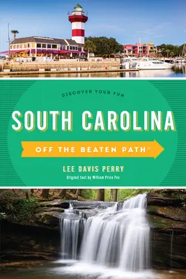 Carolina del Sud fuori dai sentieri battuti(r): Scopri il tuo divertimento - South Carolina Off the Beaten Path(r): Discover Your Fun