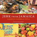 Jerk dalla Giamaica: Barbecue in stile caraibico [Un libro di cucina]. - Jerk from Jamaica: Barbecue Caribbean Style [A Cookbook]
