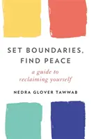 Porre dei limiti, trovare la pace - Una guida per recuperare se stessi - Set Boundaries, Find Peace - A Guide to Reclaiming Yourself