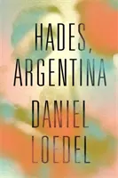 Ade, Argentina - “Un romanzo sorprendentemente potente” Colm Toibin - Hades, Argentina - 'An astonishingly powerful novel' Colm Toibin