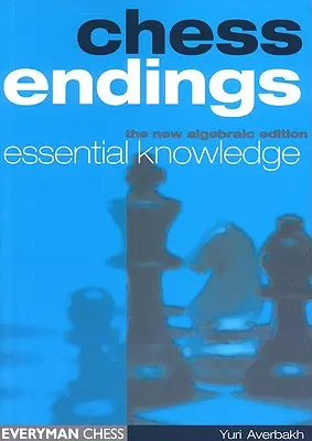 I finali degli scacchi: Conoscenze essenziali - Chess Endings: Essential Knowledge