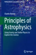 Principi di astrofisica: Usare la gravità e la fisica stellare per esplorare il cosmo - Principles of Astrophysics: Using Gravity and Stellar Physics to Explore the Cosmos