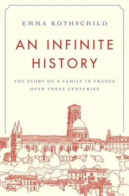 Una storia infinita: La storia di una famiglia francese nell'arco di tre secoli - An Infinite History: The Story of a Family in France Over Three Centuries